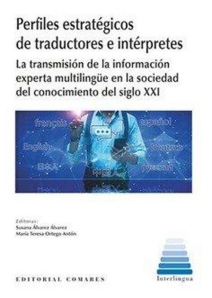 Produktbild: Perfiles estrat&eacute;gicos de traductores e int&eacute;rpretes : la transmisi&oacute;n de la informaci&oacute;n experta multiling&uuml;e en la sociedad del conocimiento del siglo XX