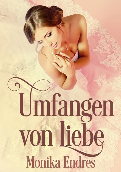 Umfangen von Liebe, Taschenbuch von Monika Endres, BoD – Books on Demand, 9783741208584