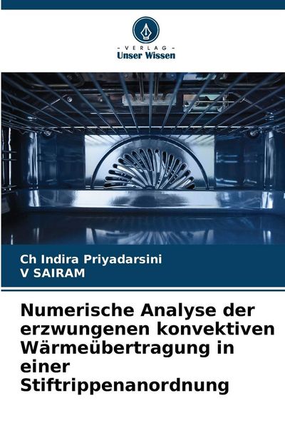 Numerische Analyse der erzwungenen konvektiven Wärmeübertragung in einer Stiftrippenanordnung, Taschenbuch von Ch Indira Priyadarsini,V. Sairam,
