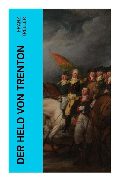 Der Held von Trenton, Taschenbuch von Franz Treller, E-artnow, 9788027367047