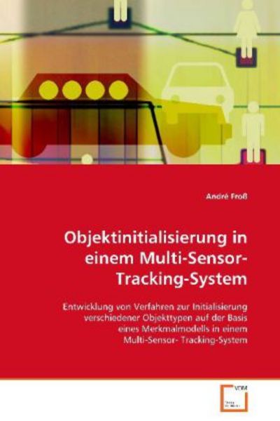 Froß André: Objektinitialisierung in einem Multi-Sensor-Trac, Taschenbuch von André Fross, VDM, 9783639088021