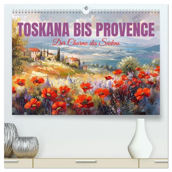 Toskana bis Provence (hochwertiger Premium Wandkalender 2026 DIN A2 quer), Kunstdruck in Hochglanz