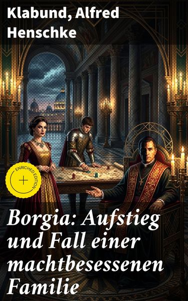 Produktbild: Borgia: Aufstieg und Fall einer machtbesessenen Familie
