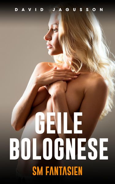 Produktbild: Geile Bolognese - SM Fantasien