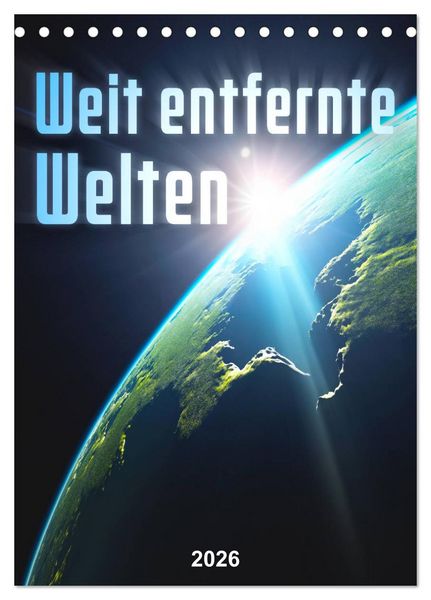 Weit entfernte Welten (Tischkalender 2026 DIN A5 hoch), CALVENDO Monatskalender