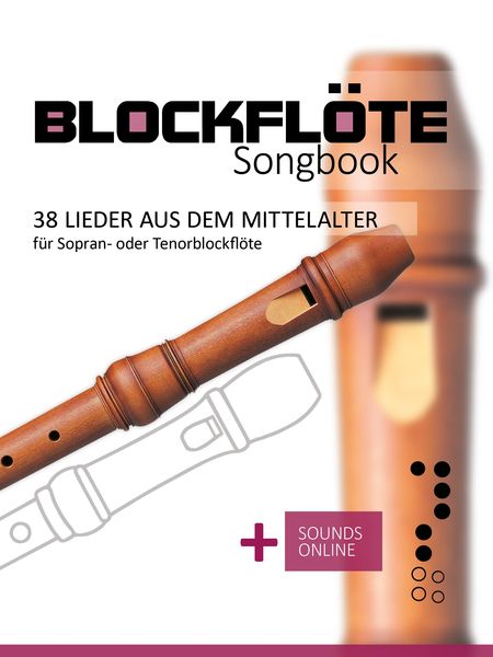 Produktbild: Blockfl&ouml;te Songbook - 38 Lieder aus dem Mittelalter f&uuml;r Sopran- oder Tenorblockfl&ouml;te