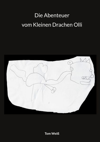 Die Abenteuer vom Kleinen Drachen Olli, Taschenbuch von Tom Weiss, BoD – Books on Demand, 9783734707216