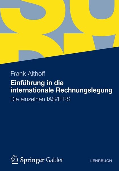 Einführung in die internationale Rechnungslegung, Taschenbuch von Frank Althoff, Betriebswirtschaftlicher Verlag Gabler, 9783834929990