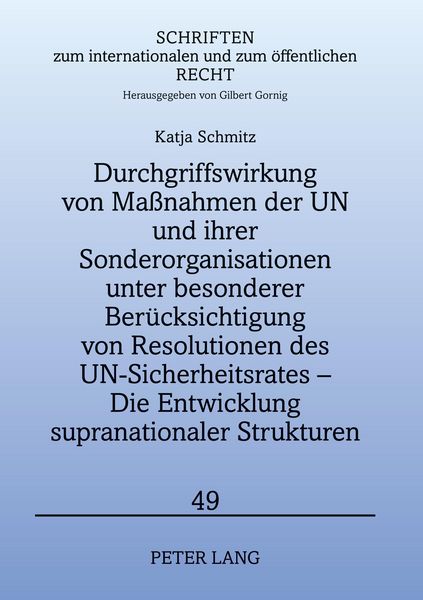 Durchgriffswirkung von Maßnahmen der UN und ihrer Sonderorganisationen unter besonderer Berücksichtigung von Resolutionen des UN-Sicherheitsrates –