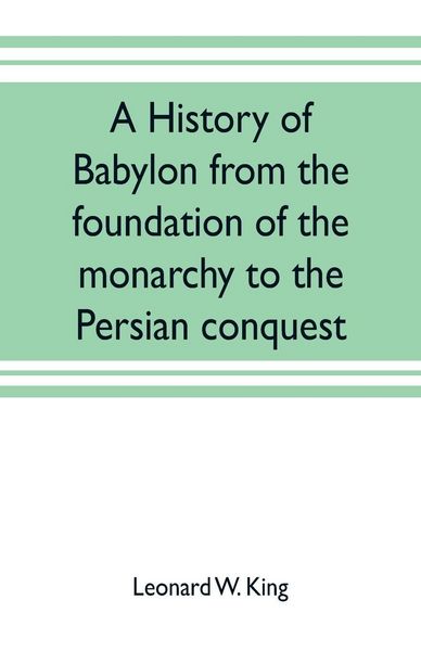 Produktbild: A history of Babylon from the foundation of the monarchy to the Persian conquest