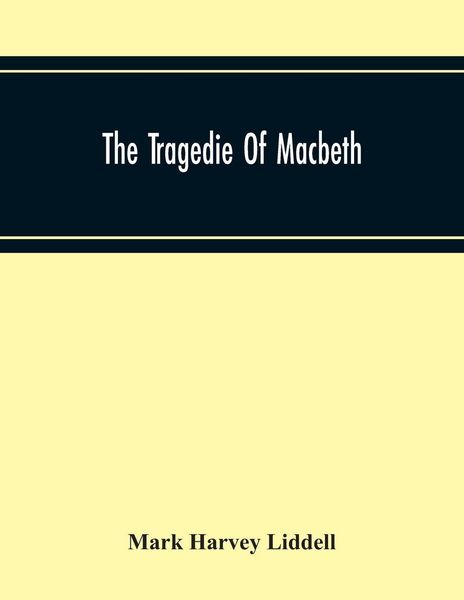 Produktbild: The Tragedie Of Macbeth; A New Edition Of Shakspere'S Works With Critical Text In Elizabethan English And Brief Notes, Illustrative Of Elizabethan Lif