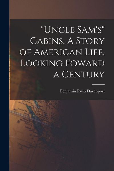 Produktbild: "Uncle Sam's" Cabins. A Story of American Life, Looking Foward a Century