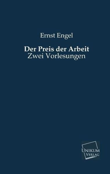 Engel, E: Preis der Arbeit, Taschenbuch von Ernst Engel, Unikum, 9783845740829