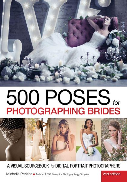 Produktbild: 500 Poses for Photographing Brides: A Visual Sourcebook for Digital Portrait Photographers