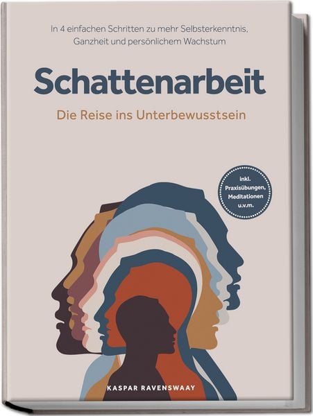 Produktbild: Schattenarbeit - Die Reise ins Unterbewusstsein: In 4 einfachen Schritten zu meh
