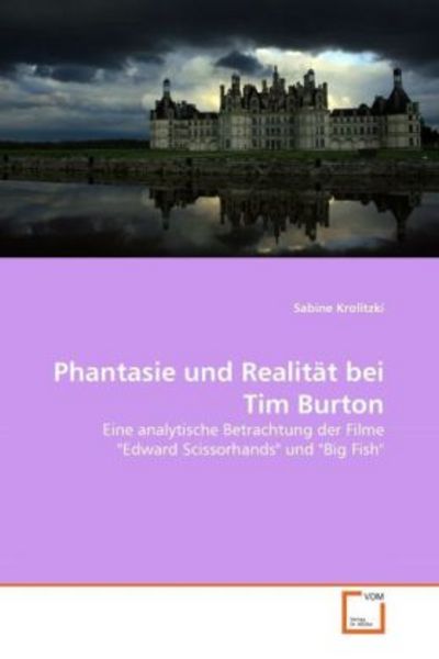 Krolitzki, S: Phantasie und Realität bei Tim Burton, Taschenbuch von Sabine Krolitzki, VDM, 9783639324563
