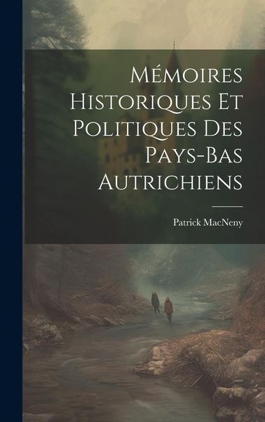 Produktbild: M&eacute;moires Historiques Et Politiques Des Pays-Bas Autrichiens