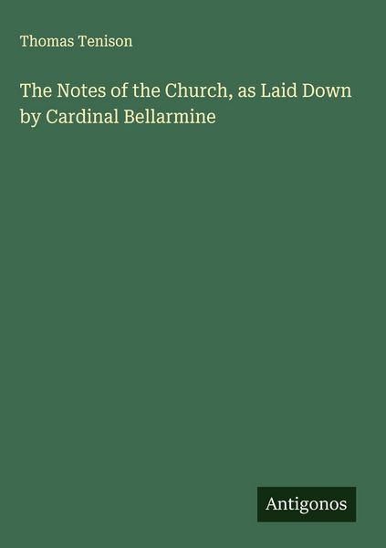 Produktbild: The Notes of the Church, as Laid Down by Cardinal Bellarmine