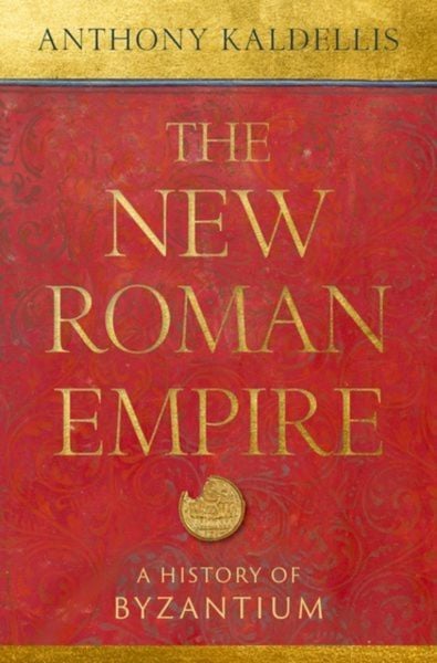 The New Roman Empire, Gebundene Ausgabe von Anthony Kaldellis, Oxford University Press, 978-0-19-754932-2