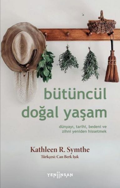 Produktbild: B&uuml;t&uuml;nc&uuml;l Dogal Yasam;D&uuml;nyayi, Tarihi, Bedeni ve Zihni Yeniden Hissetmek