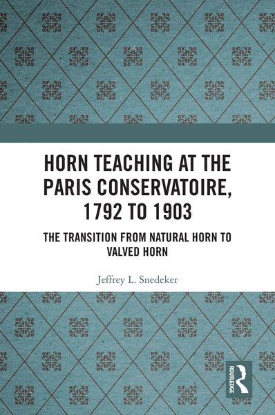 Produktbild: Horn Teaching at the Paris Conservatoire, 1792 to 1903