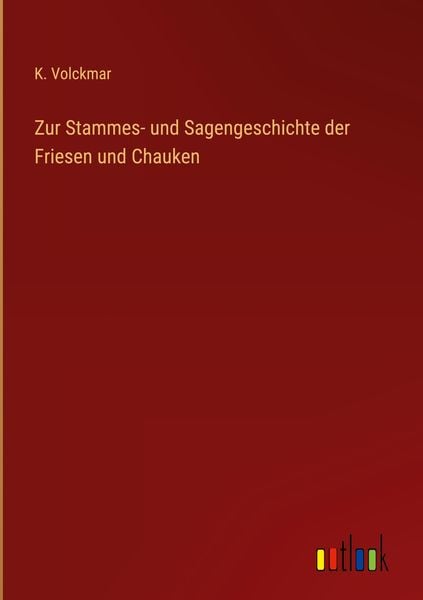 Produktbild: Zur Stammes- und Sagengeschichte der Friesen und Chauken