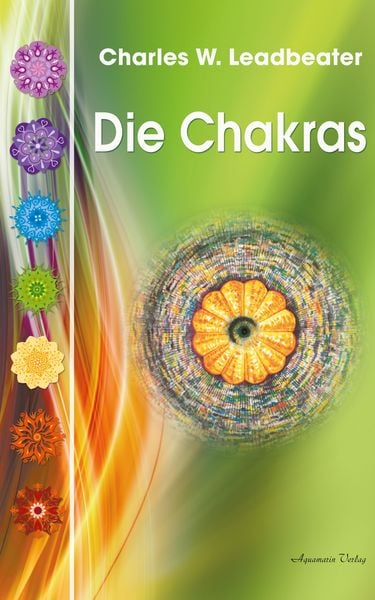 Produktbild: Die Chakras: Das Grundlagenwerk &uuml;ber die menschlichen Energiezentren