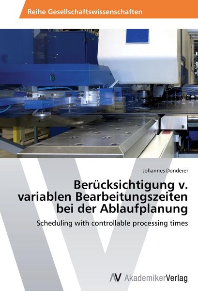 Produktbild: Ber&uuml;cksichtigung v. variablen Bearbeitungszeiten bei der Ablaufplanung