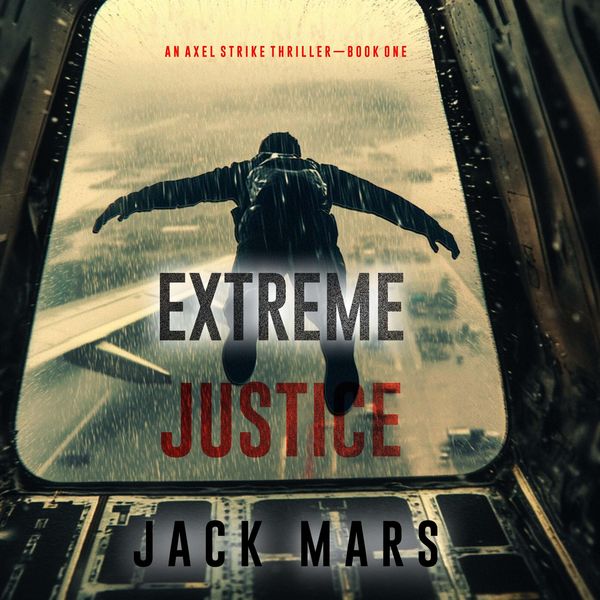 Produktbild: Extreme Justice (An Axel Strike Action Thriller&mdash;Book 1)