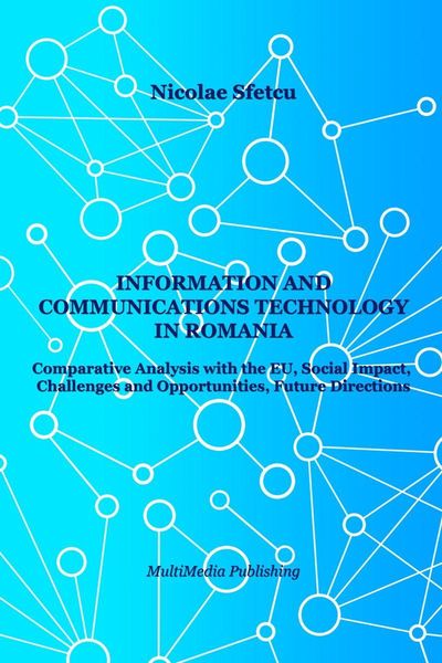 Produktbild: Information and Communications Technology in Romania - Comparative Analysis with the EU, Social Impact, Challenges and Opportunities, Future Direction