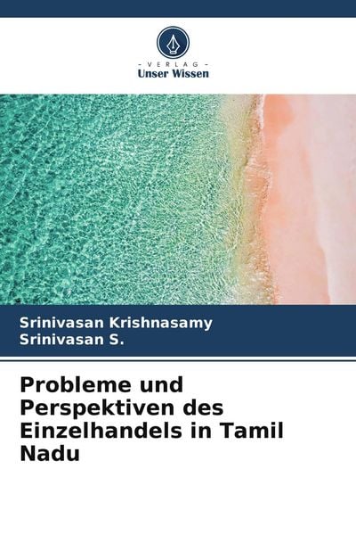 Probleme und Perspektiven des Einzelhandels in Tamil Nadu, Taschenbuch von Srinivasan Krishnasamy , Srinivasan S., Verlag Unser Wissen, 9786209551727