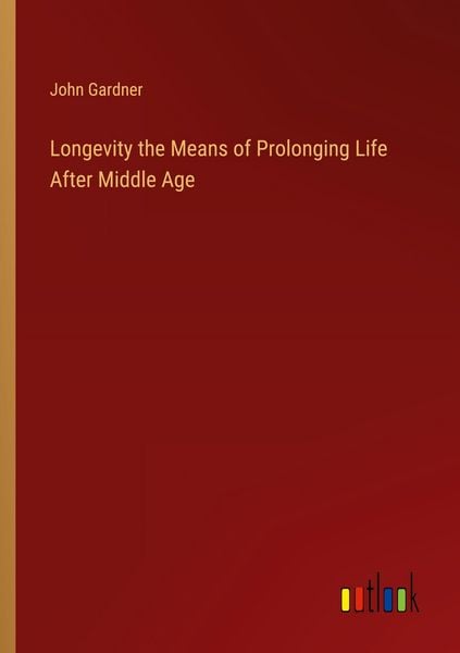 Produktbild: Longevity the Means of Prolonging Life After Middle Age