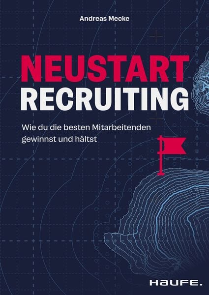 Neustart Recruiting, Gebundene Ausgabe von Andreas Mecke, Haufe-Lexware, 978-3-648-17762-4