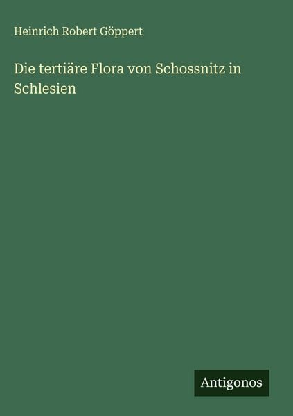 Produktbild: Die terti&auml;re Flora von Schossnitz in Schlesien