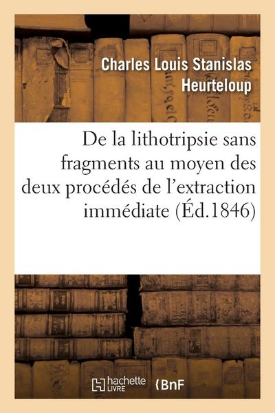 Produktbild: De la Lithotripsie Sans Fragments Au Moyen Des Deux Proc&eacute;d&eacute;s de l'Extraction Imm&eacute;diate