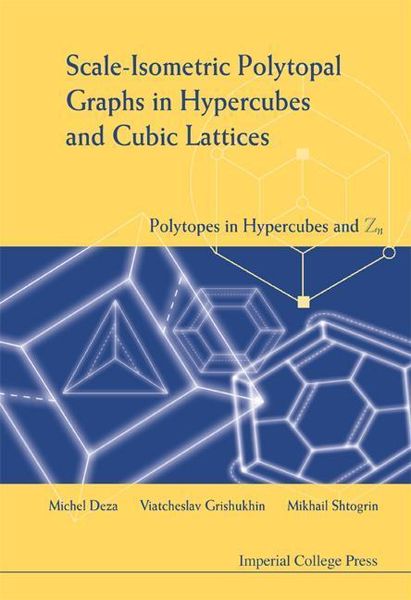 Produktbild: Scale-Isometric Polytopal Graphs in Hypercubes and Cubic Lattices: Polytopes in Hypercubes and Zn