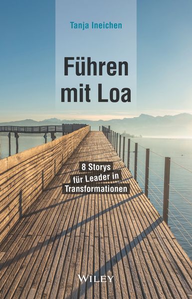 Führen mit Loa, Gebundene Ausgabe von Tanja Ineichen, Wiley-VCH, 9783527511549