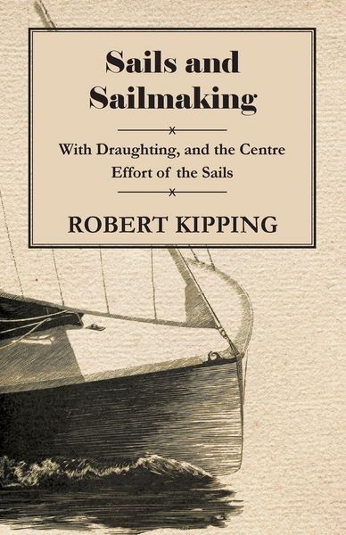 Produktbild: Sails and Sailmaking - With Draughting, and the Centre Effort of the Sails