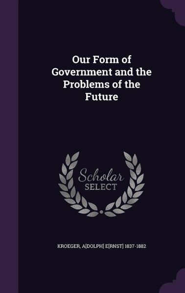 Produktbild: Our Form of Government and the Problems of the Future