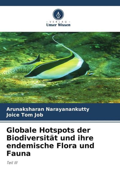 Globale Hotspots der Biodiversität und ihre endemische Flora und Fauna, Taschenbuch von Arunaksharan Narayanankutty , Joice Tom Job, Verlag Unser