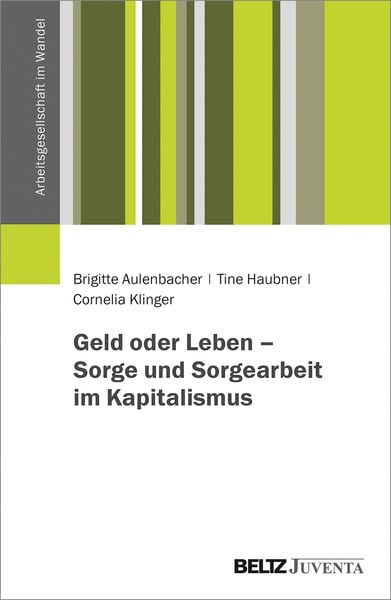 Produktbild: Geld oder Leben &ndash; Sorge und Sorgearbeit im Kapitalismus