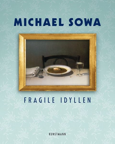 Fragile Idyllen, Gebundene Ausgabe von Michael Sowa, Kunstmann, A, 9783956146329
