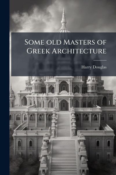Produktbild: Some old Masters of Greek Architecture