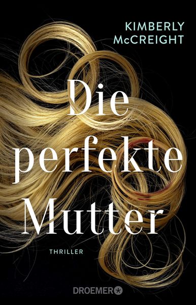 Die perfekte Mutter, Taschenbuch von Kimberly McCreight, Droemer Taschenbuch