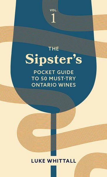 Produktbild: The Sipster's Pocket Guide to 50 Must-Try Ontario Wines: Volume 1
