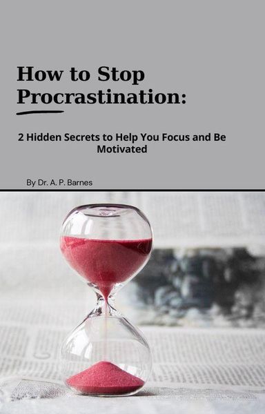 Produktbild: How to Stop Procrastination: 2 Hidden Secrets to Help you Focus and Be Motivated