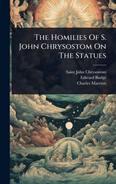 Produktbild: The Homilies Of S. John Chrysostom On The Statues