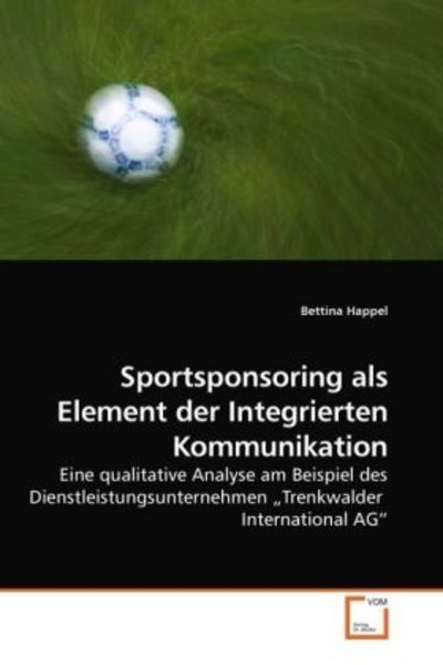 Happel, B: Sportsponsoring als Element der Integrierten Komm, Taschenbuch von Bettina Happel, VDM, 9783639235227
