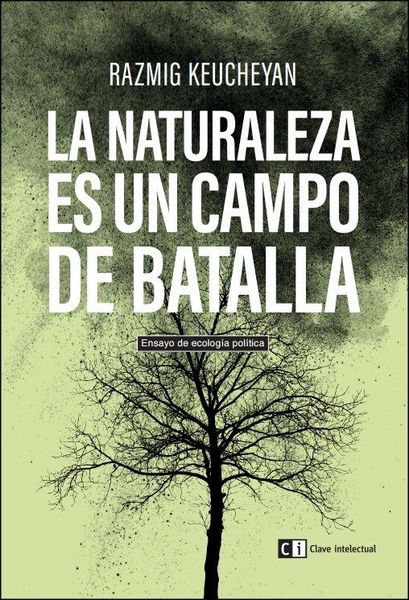Produktbild: La naturaleza es un campo de batalla : ensayo de ecolog&iacute;a pol&iacute;tica