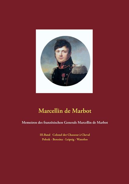 Produktbild: Memoiren des franz&ouml;sischen Generals Marcellin de Marbot